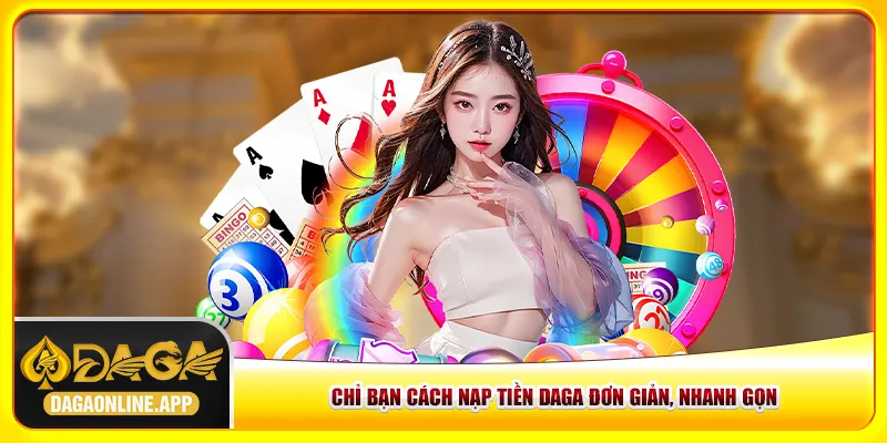 Chỉ bạn cách nạp tiền Daga đơn giản, nhanh gọn