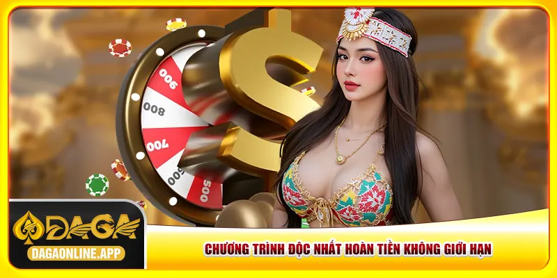 Chương trình độc nhất hoàn tiền không giới hạn