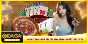 Đăng Ký Daga - 5 Bước Cực Kỳ Nhanh Chóng Để Tạo Tài Khoản