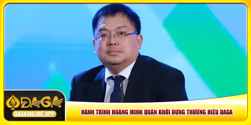 Hành trình Hoàng Minh Quân khởi dựng thương hiệu Daga