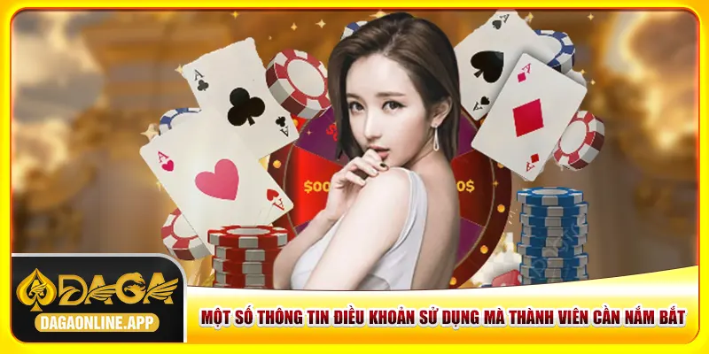 Một số thông tin điều khoản sử dụng mà thành viên cần nắm bắt