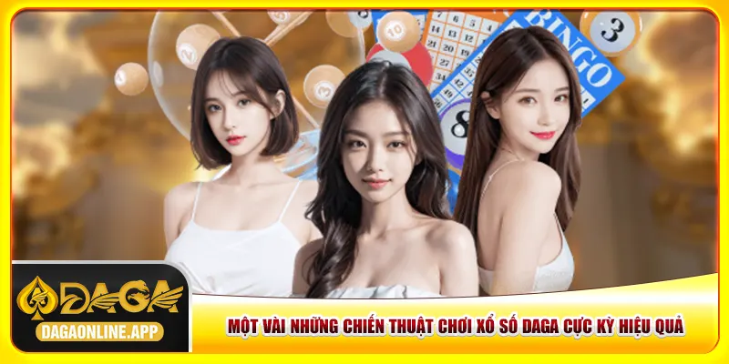 Một vài chiến thuật chơi xổ số Daga cực kỳ hiệu quả