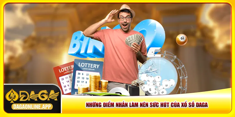 Những điểm nhấn làm nên sức hút của xổ số Daga