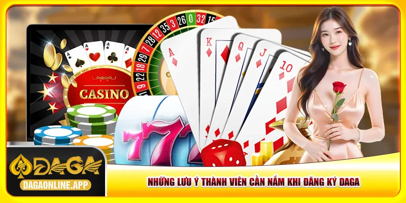 Những lưu ý thành viên cần nắm khi đăng ký Daga